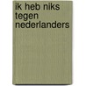 Ik heb niks tegen Nederlanders by Hans Kaldenbach