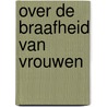 Over de braafheid van vrouwen door Beatrijs Ritsema