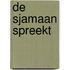 De sjamaan spreekt