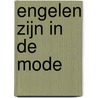 Engelen zijn in de mode door Cornald Maas