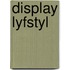 Display lyfstyl