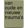 Van oude en nieuwe trauma's by Heerden