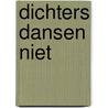 Dichters dansen niet