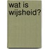 Wat is wijsheid?