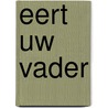 Eert uw vader by L. Glaister