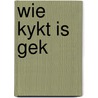 Wie kykt is gek by Hoek