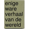 Enige ware verhaal van de wereld by Macfall