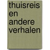 Thuisreis en andere verhalen door Denissen
