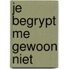 Je begrypt me gewoon niet door Tannen