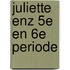 Juliette enz 5e en 6e periode