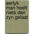 Eerlyk man heeft niets dan zyn gelaat