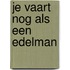 Je vaart nog als een edelman