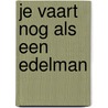 Je vaart nog als een edelman door Rob Verstegen