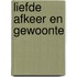 Liefde afkeer en gewoonte