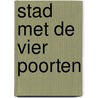 Stad met de vier poorten door Doris Lessing