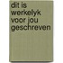 Dit is werkelyk voor jou geschreven