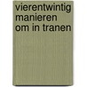 Vierentwintig manieren om in tranen by Hannemieke Stamperius