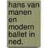 Hans van manen en modern ballet in ned.