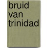 Bruid van trinidad by Sender