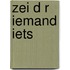 Zei d r iemand iets