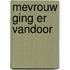 Mevrouw ging er vandoor