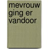 Mevrouw ging er vandoor door Weldon