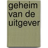 Geheim van de uitgever door Bart Bakker