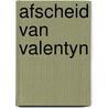 Afscheid van valentyn door Bernards