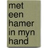 Met een hamer in myn hand