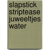 Slapstick striptease juweeltjes water by Heeresma