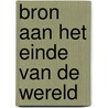 Bron aan het einde van de wereld by Virgil William Morris