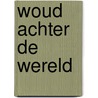 Woud achter de wereld door Virgil William Morris