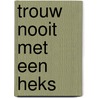 Trouw nooit met een heks door Rodenko