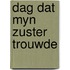 Dag dat myn zuster trouwde