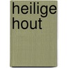 Heilige hout door Nyhoff