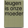 Leugen is onze moeder by Simon Vestdijk