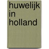Huwelijk in Holland door M. van der Heijden