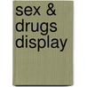Sex & Drugs display by R. van Stipriaan