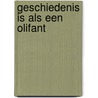 Geschiedenis is als een olifant door E.H. Kossmann