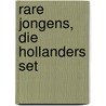 Rare jongens, die Hollanders set by S. van der Vegt