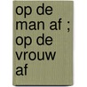 Op de man af ; Op de vrouw af door Joost Zwagerman