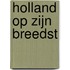 Holland op zijn breedst