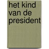 Het kind van de president by Fay Weldon