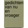 Gedichten van nu en vroeger by Oerlemans