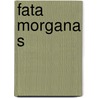 Fata morgana s by Beatrijs Ritsema