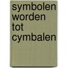 Symbolen worden tot cymbalen door Gerrit Achterberg