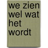 We zien wel wat het wordt by Wilmink