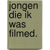 Jongen die ik was filmed. door Phida Wolff