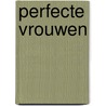Perfecte vrouwen door Dowling