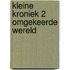 Kleine kroniek 2 omgekeerde wereld